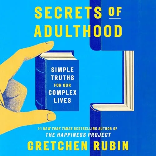 Secrets of Adulthood By Gretchen Rubin